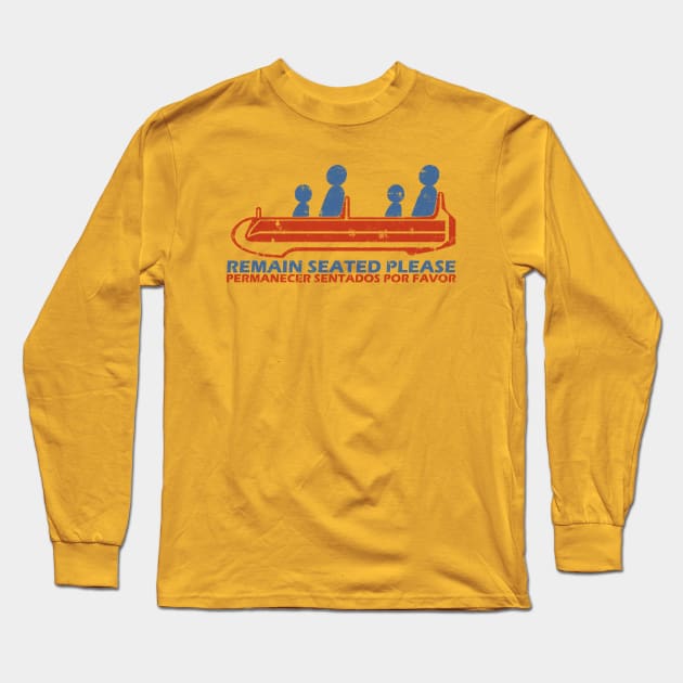 Remain Seated Please Long Sleeve T-Shirt by EpcotServo